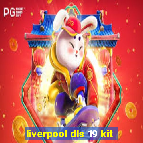 liverpool dls 19 kit